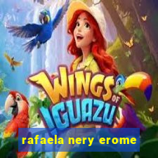 rafaela nery erome